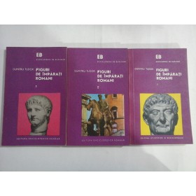     FIGURI  DE  IMPARATI  ROMANI  vol.1/vol.2/vol,3  -  Dumitru TUDOR  -  Bucuresti, 1974  